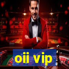 oii vip